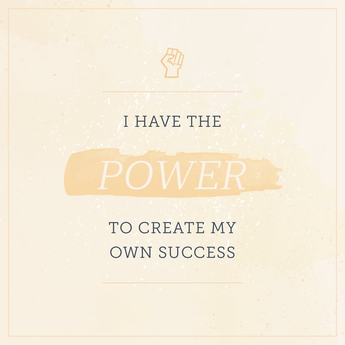 i have the power to create my own success